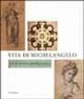 Vita di Michelangelo. Catalogo della mostra (Firenze, 18 luglio 2001-7 gennaio 2002)
