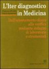 L'iter diagnostico in medicina. Dall'orientamento clinico alla verifica mediante indagini di laboratorio e strumentali