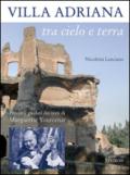 Villa Adriana tra cielo e terra. Percorsi guidati dai testi di Marguerite Yourcenar