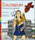 The Colosseum. The story of a gladiator