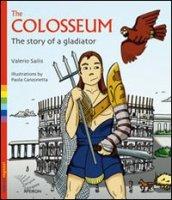 The Colosseum. The story of a gladiator