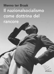 Il nazionalsocialismo come dottrina del rancore