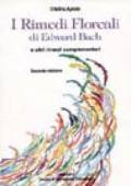 I rimedi floreali di Edward Bach e altri rimedi complementari