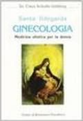 Santa Ildegarda. Ginecologia, medicina olistica per la donna