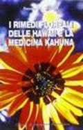Rimedi floreali delle Hawaii e la medicina kahuna (I)