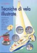 Tecniche di vela illustrate. Aerodinamica, regolazione delle manovre e delle vele, utilizzo dello spinnaker, manutenzione del sartiame