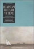 Qualsiasi oceano va bene. Pacifico in solitario. Dal Giappone a S. Francisco su una barca a vela costruita nelle stive di una nave mercantile