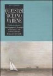 Qualsiasi oceano va bene. Pacifico in solitario. Dal Giappone a S. Francisco su una barca a vela costruita nelle stive di una nave mercantile