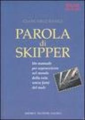 Parola di skipper. Un manuale per sopravvivere nel mondo della vela senza farsi male. Ediz. illustrata
