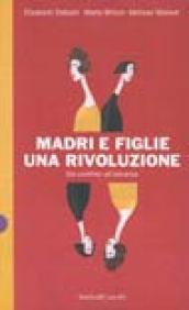 Madri e figlie: una rivoluzione. Dal conflitto all'alleanza