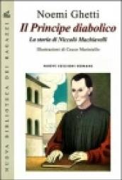 Il principe diabolico. La storia di Niccolò Machiavelli