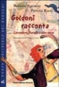 Goldoni racconta. Locandiera, baruffe e altre storie