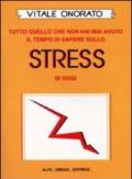 Stress. Tutto quello che non hai mai avuto il tempo di sapere sullo stress di oggi