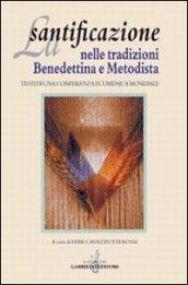 La santificazione nelle tradizioni benedettina e metodista. Testi di una Conferenza ecumenica mondiale