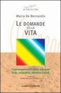 Le domande della vita. Conversazioni d'inizio autunno: fede, sessualità, identità e ruoli