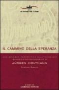 Il cammino della speranza. Uno sguardo prospettico sull'itinerario teologico-antropologico di Jürgen Moltmann