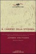 Il cammino della speranza. Uno sguardo prospettico sull'itinerario teologico-antropologico di Jürgen Moltmann