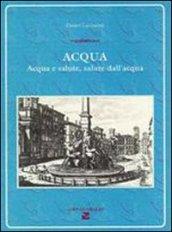 Acqua. Acqua e salute, salute dell'acqua