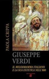 Giuseppe Verdi. Il melodramma italiano e la sua estetica nell'800. Con 2 CD Audio