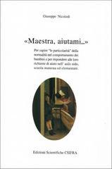 Maestra, aiutami... Per capire «Le particolarità» della normalità nel comportamento dei bambini e per rispondere alle loro richieste di aiuto...