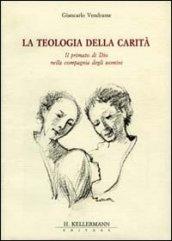 La teologia della carità. Il primato di Dio nella compagnia degli uomini