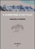 Il suonatore di bottiglie. Racconti di viaggi e di montagne