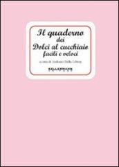 Il quaderno dei dolci al cucchiaio facili e veloci
