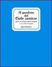 Il quaderno del cielo curioso. Giochi con il sole, la luna e le stelle