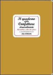 Il quaderno delle confetture straordinarie. Marmellate e altre idee golose