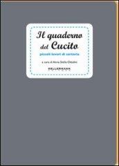 Il quaderno del cucito. Piccoli lavori di sartoria