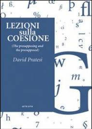 Lezioni sulla coesione (the presupposing and the presupposed)