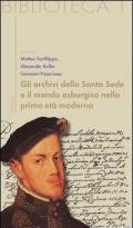 Gli archivi della Santa Sede come fonti per la storia dell'Europa asburgica