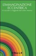 L'immaginazione eccentrica. 15 racconti e 2 leggende del centro America. Ediz. multilingue