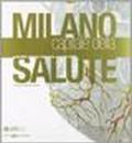 Milano capitale della salute. Ospedali, ricerca, industria e società civile