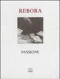 Passione di Clemente Maria Rebora. Testimonianze rosminiane e poesie. Con una nota di Eugenio Montale
