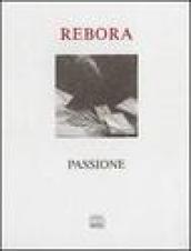 Passione di Clemente Maria Rebora. Testimonianze rosminiane e poesie. Con una nota di Eugenio Montale