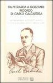 Da Petrarca a Gozzano. Ricordo di Carlo Calcaterra (1884-1952). Con lettere di Gozzano, Contini, Pasolini...