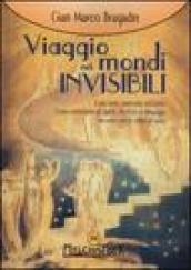 Viaggio nei mondi invisibili