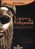 L'epopea di Gilgamesh. Le gesta del leggendario eroe alla ricerca dell'immortalità, nel primo poema della storia