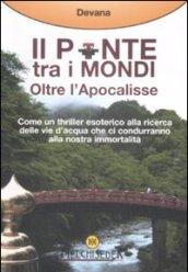 Ponte tra i mondi. Oltre l'Apocalisse