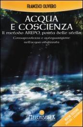 Acqua e coscienza. Il metodo Arepo, porta delle stelle. Consapevolezza e autoguarigione nell'acqua vitalizzata