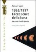Facce scure della luna. Favole, racconti, poesie. Concorso letterario europeo Omero 1993-1997. Testo inglese a fronte