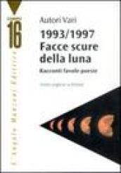 Facce scure della luna. Favole, racconti, poesie. Concorso letterario europeo Omero 1993-1997. Testo inglese a fronte