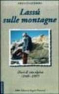 Lassù sulle montagne. Diari di vita alpina (1949-1997)