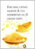 Foie gras, caviale, salmone & oca interpretati da 31 grandi chefs