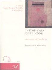 La doppia vita delle donne. Aspirazioni, etica e sviluppo