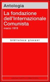 La fondazione dell'Internazionale Comunista. Marzo 1919. Antologia