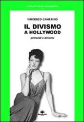 Il divismo a Hollywood. Primordi e dintorni