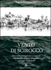 Vento di scirocco. Racconti protagonisti e vicende dal passato di Isola Maggiore sul Lago Trasimeno