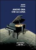 Anche ora che la luna